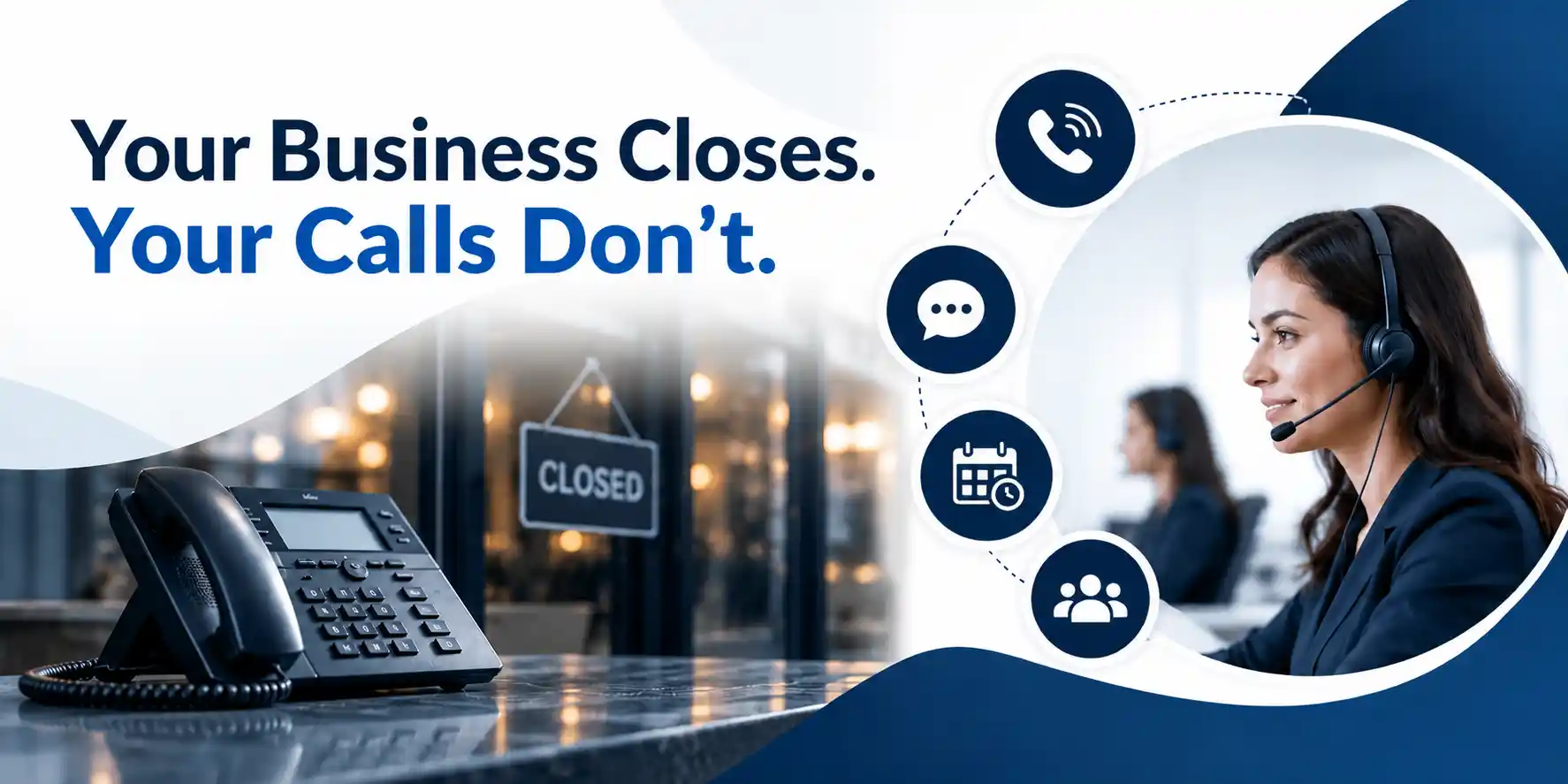 After-hours answering service hero image featuring the headline “Your Business Closes. Your Calls Don’t.” alongside a desk phone, closed storefront, and professional headset-wearing customer support agent with communication icons.
